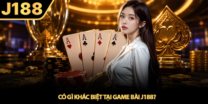 Game bài J188 - Điểm đến của cược thủ mê đấu trí 2 Có gì khác biệt tại Game bài J188?