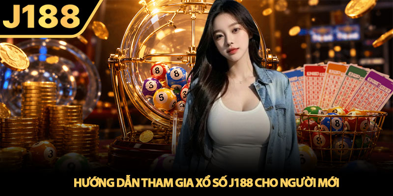 Xổ số J188 - Trải nghiệm săn số thưởng hấp dẫn 3 Hướng dẫn tham gia Xổ số J188 cho người mới